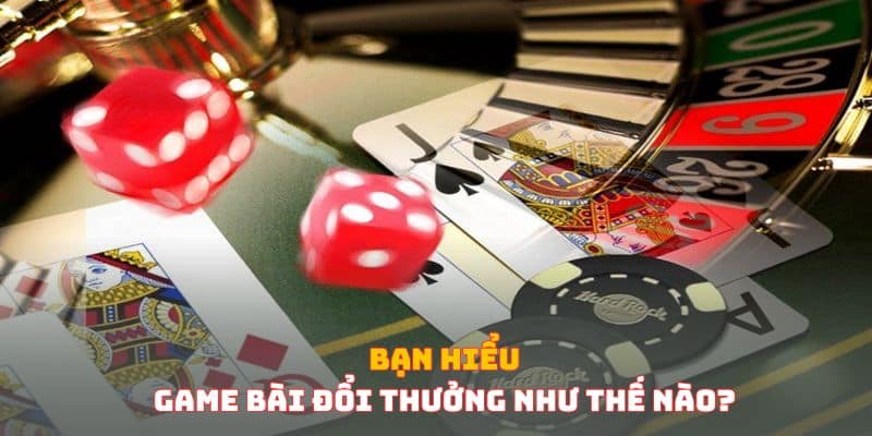 Cần có Bí quyết để chơi game bài đổi thưởng